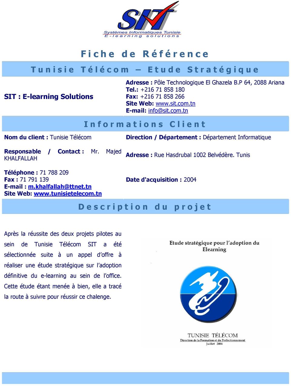 tn Direction / Département : Département Informatique Adresse : Rue Hasdrubal 1002 Belvédère.