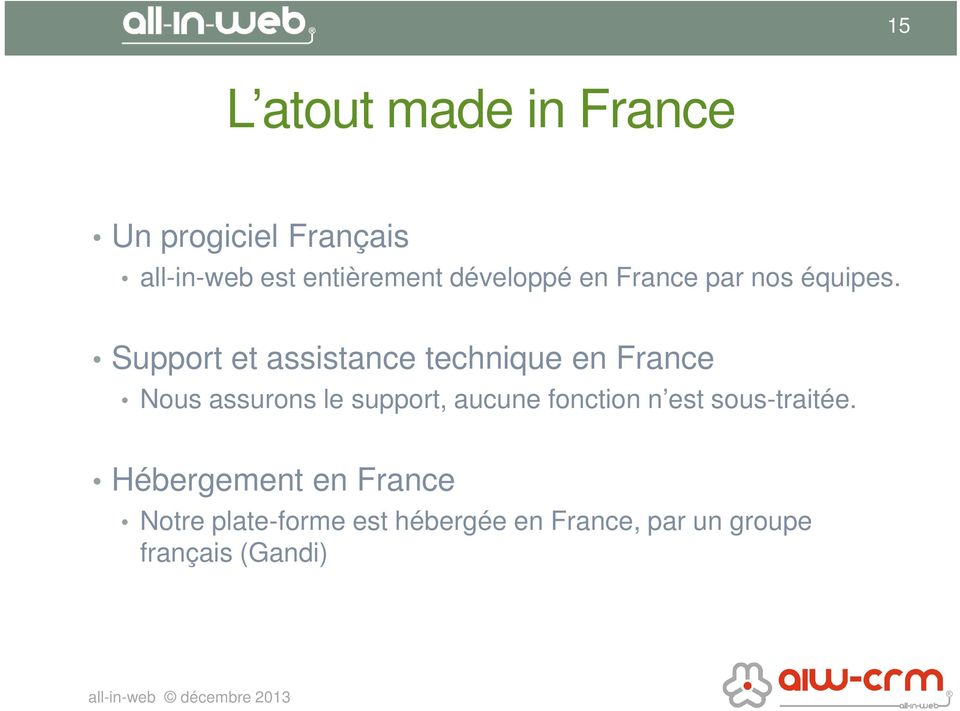 Support et assistance technique en France Nous assurons le support, aucune