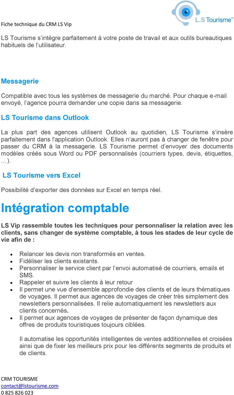 LS Tourisme dans Outlook La plus part des agences utilisent Outlook au quotidien, LS Tourisme s insère parfaitement dans l'application Outlook.