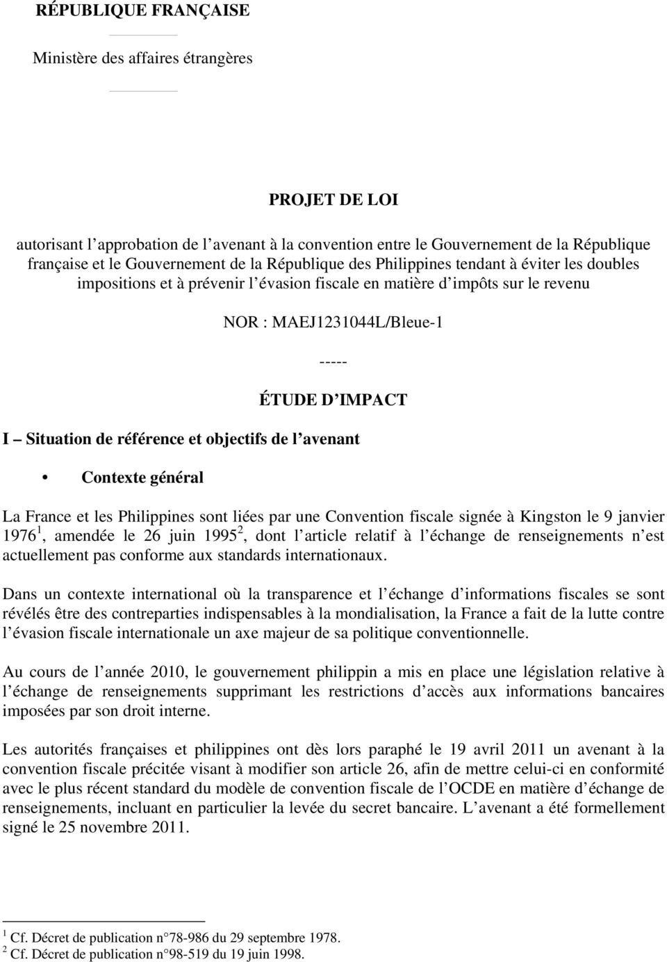 référence et objectifs de l avenant Contexte général La France et les Philippines sont liées par une Convention fiscale signée à Kingston le 9 janvier 1976 1, amendée le 26 juin 1995 2, dont l