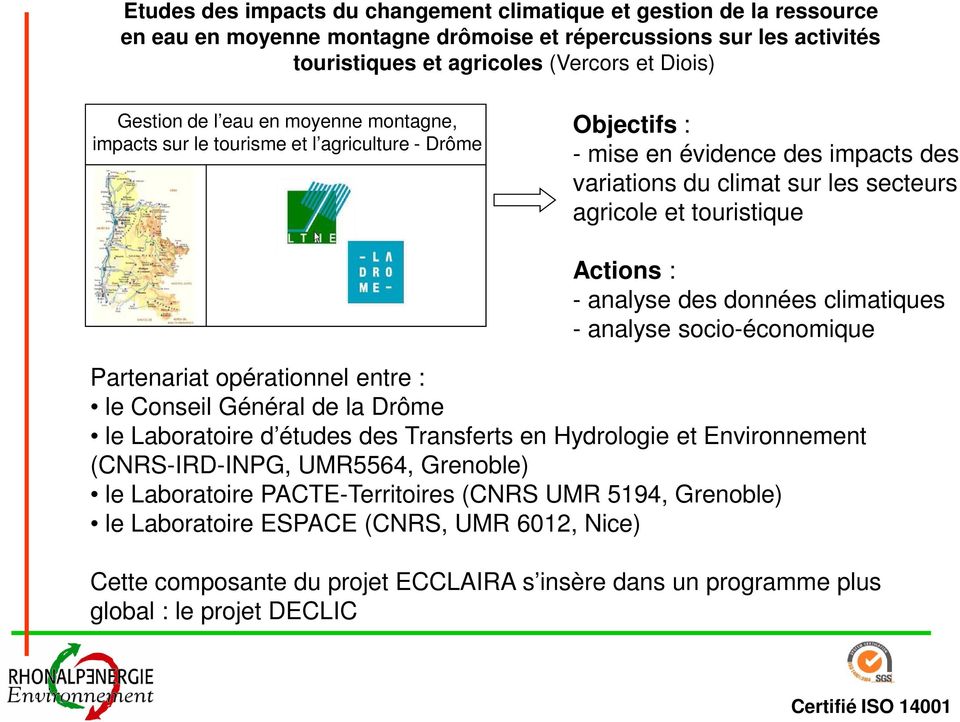analyse des données climatiques - analyse socio-économique Partenariat opérationnel entre : le Conseil Général de la Drôme le Laboratoire d études des Transferts en Hydrologie et Environnement