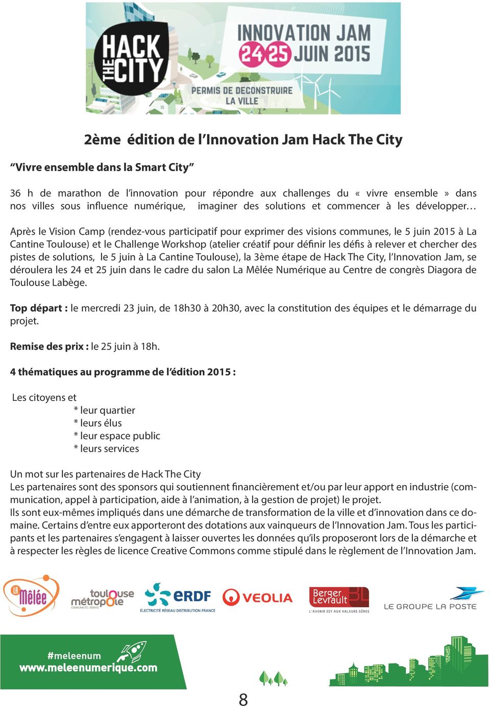 Workshop (atelier créatif pour définir les défis à relever et chercher des pistes de solutions, le 5 juin à La Cantine Toulouse), la 3ème étape de Hack The City, l Innovation Jam, se déroulera les 24