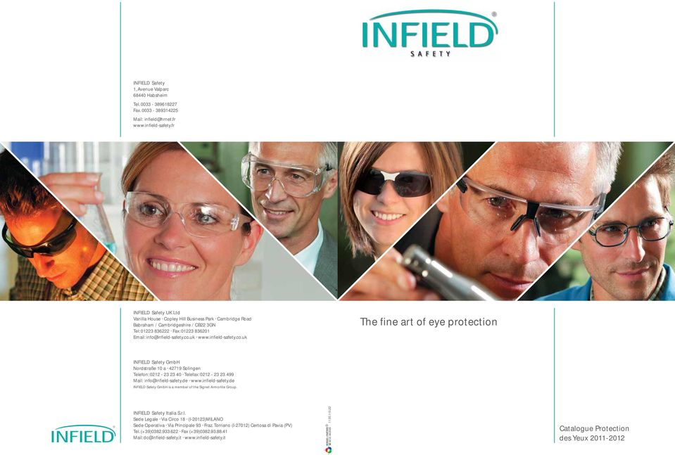 infield-safety.co.uk The fine art of eye protection INFIELD Safety GmbH Nordstraße 10 a 42719 Solingen Telefon: 0212-23 23 40 Telefax: 0212-23 23 499 Mail: info@infield-safety.de www.infield-safety.de INFIELD Safety GmbH is a member of the Signet Armorlite Group.