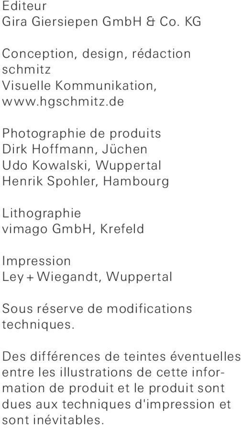 GmbH, Krefeld Impression Ley + Wiegandt, Wuppertal Sous réserve de modifications techniques.