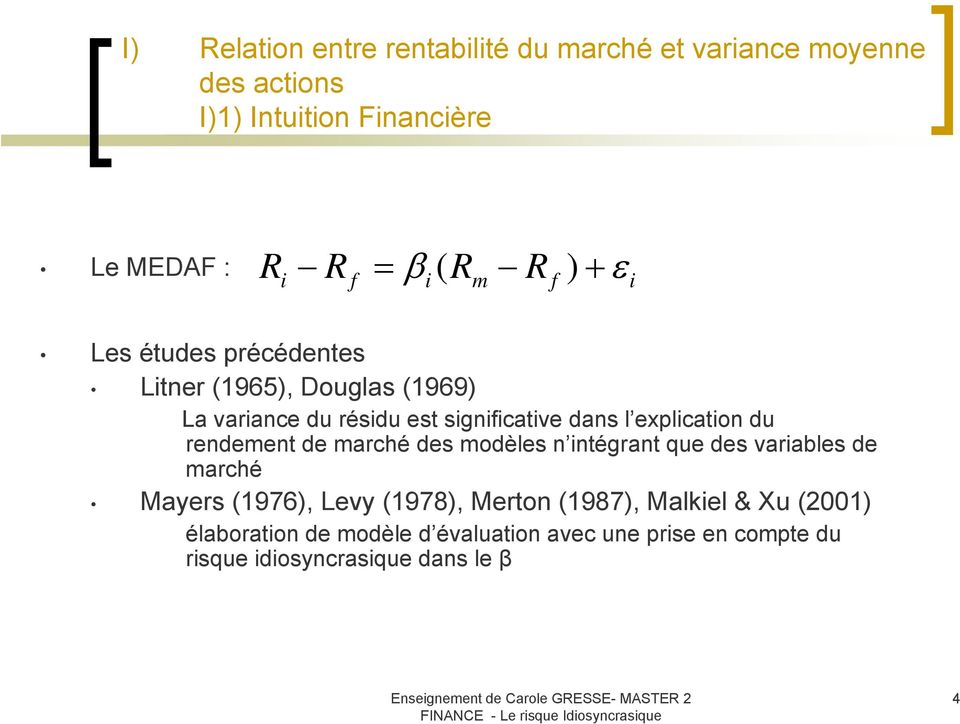 explication du rendement de marché des modèles n intégrant que des variables de marché Mayers (1976), Levy (1978), Merton