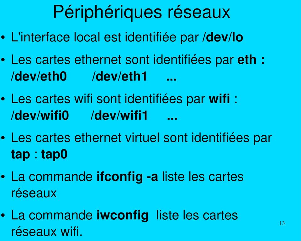 .. Les cartes wifi sont identifiées par wifi : /dev/wifi0 /dev/wifi1.