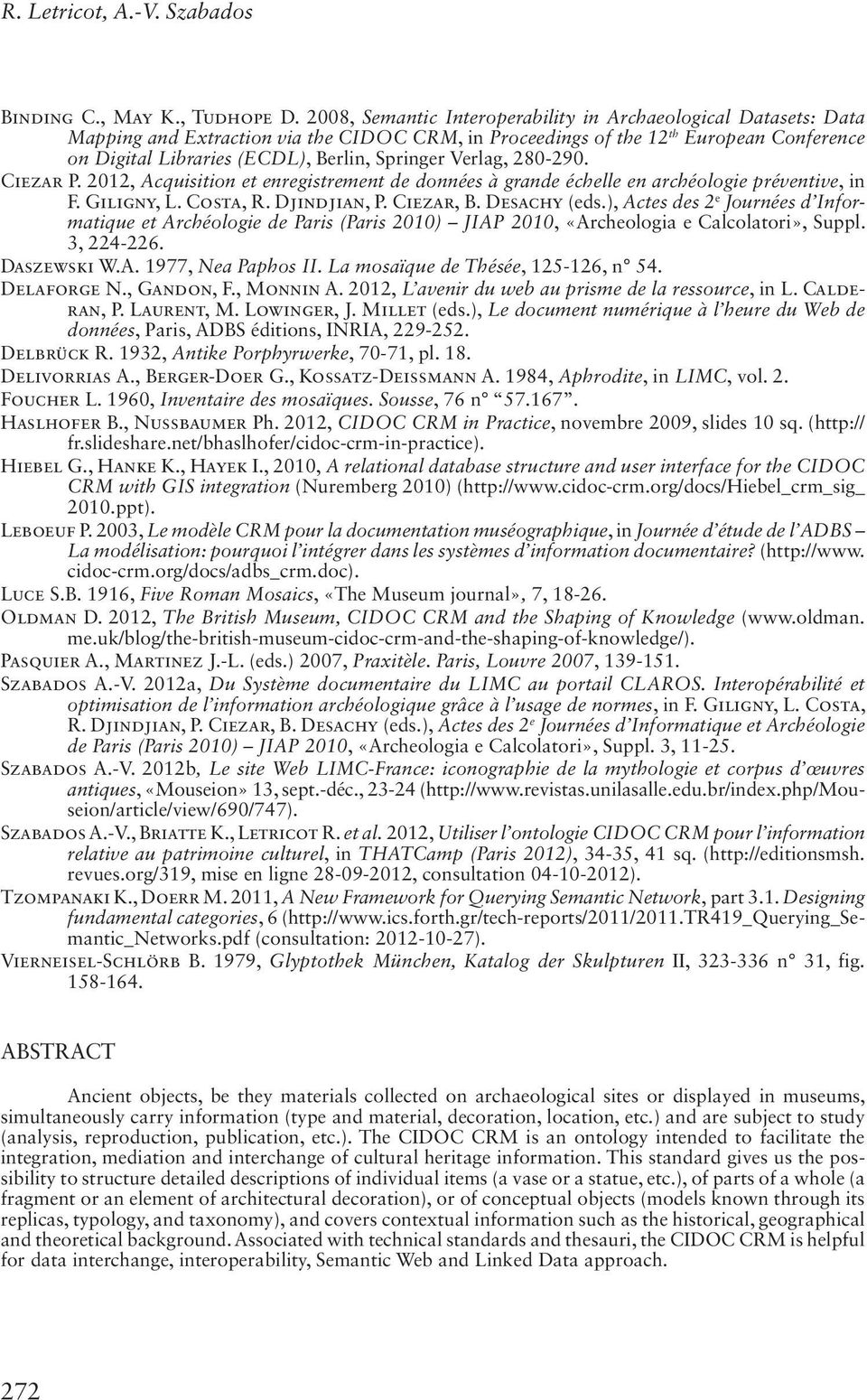 Springer Verlag, 280-290. Ciezar P. 2012, Acquisition et enregistrement de données à grande échelle en archéologie préventive, in F. Giligny, L. Costa, R. Djindjian, P. Ciezar, B. Desachy (eds.