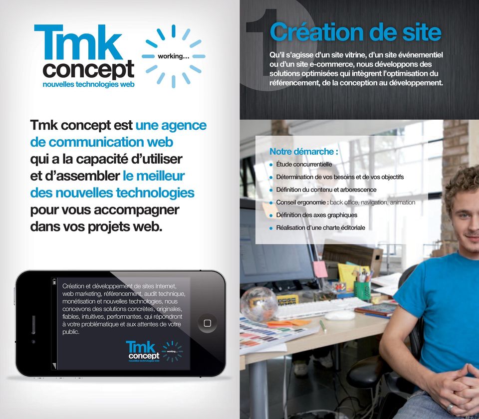 Tmk concept est une agence de communication web qui a la capacité d utiliser et d assembler le meilleur des nouvelles technologies pour vous accompagner dans vos projets web.