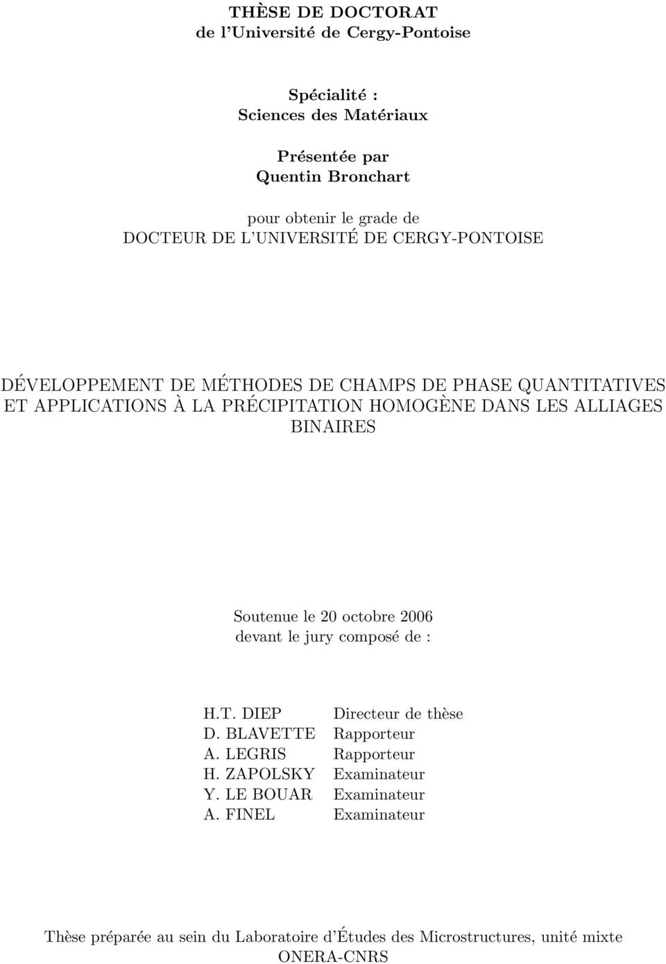 LES ALLIAGES BINAIRES Soutenue le 20 octobre 2006 devant le jury composé de : H.T. DIEP Directeur de thèse D. BLAVETTE Rapporteur A.