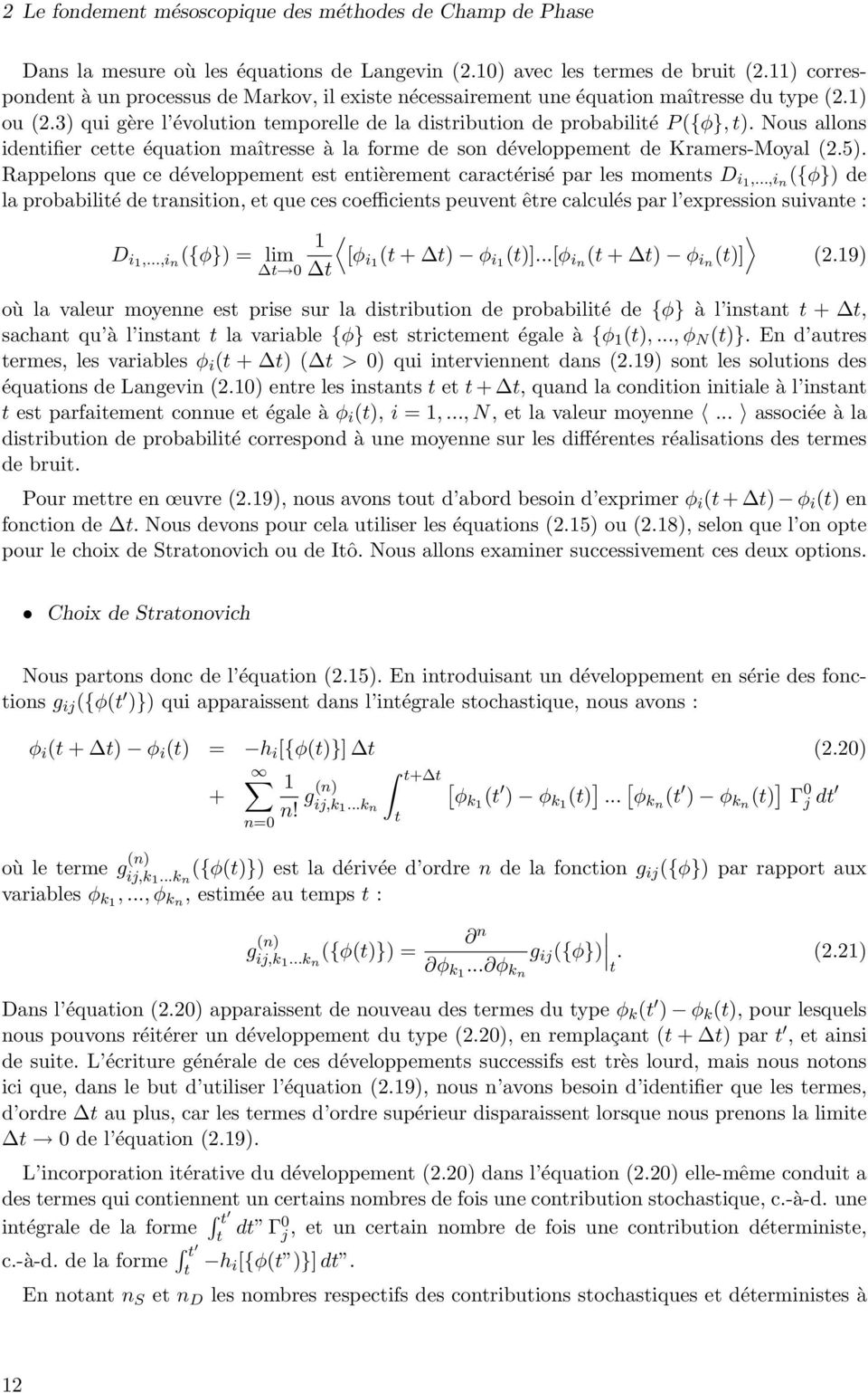 Nous allons identifier cette équation maîtresse à la forme de son développement de Kramers-Moyal (2.5). Rappelons que ce développement est entièrement caractérisé par les moments D i1,.