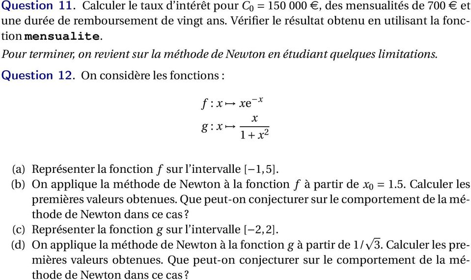 (b) On applique la méhode de Newon à la foncion f à parir de x 0 = 1.5. Calculer les premières valeurs obenues. Que peu-on conjecurer sur le comporemen de la méhode de Newon dans ce cas?