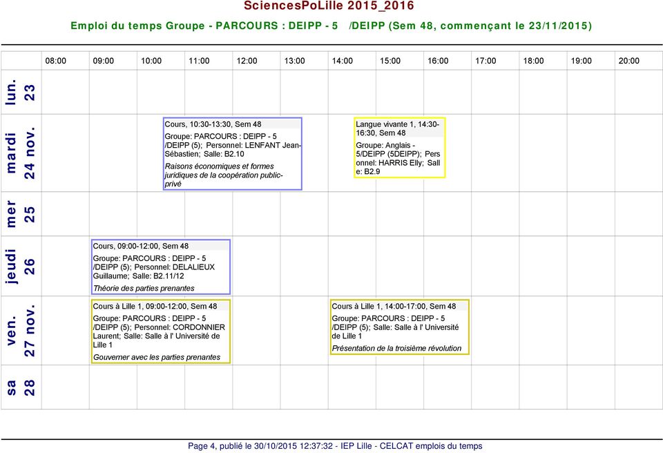 Cours, 09:00-12:00, Sem 48 /DEIPP (5); Personnel: DELALIEUX Guillaume; Salle: B2.