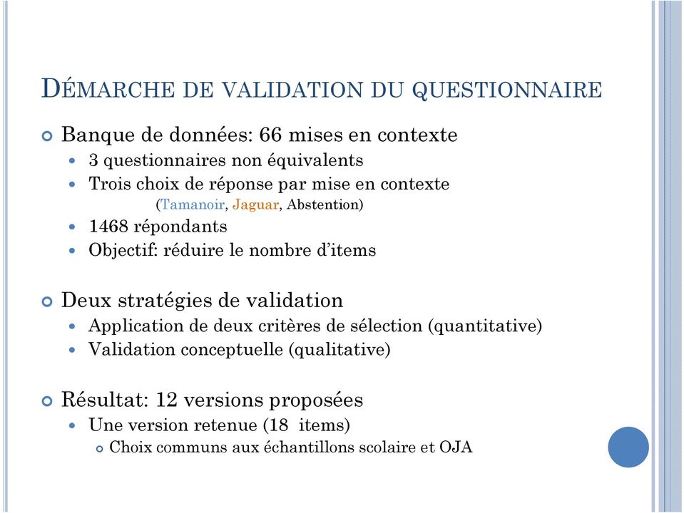 items Deux stratégies de validation Application de deux critères de sélection (quantitative) Validation conceptuelle