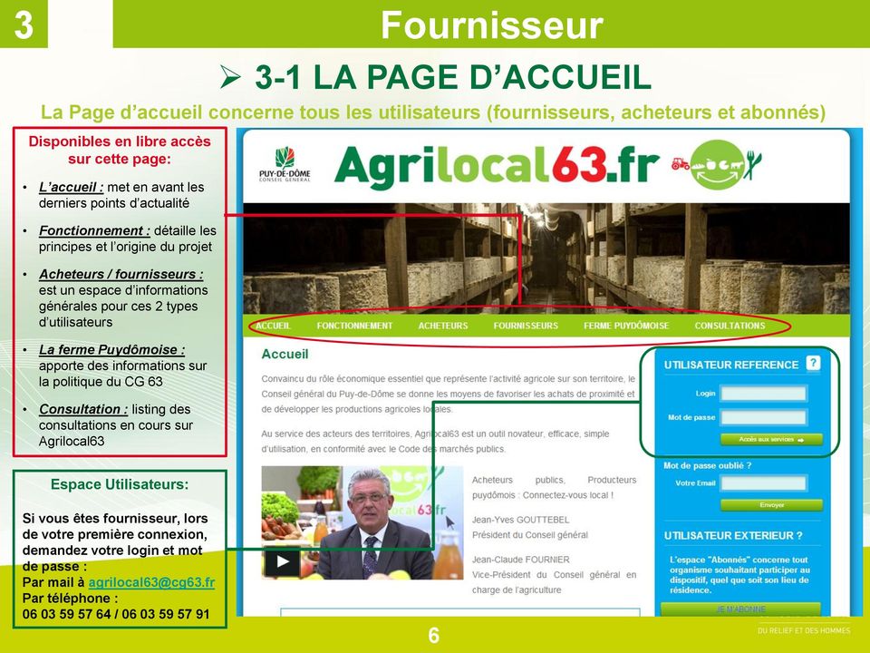 La ferme Puydômoise : apporte des informations sur la politique du CG 63 Consultation : listing des consultations en cours sur Agrilocal63 3-1 LA PAGE D ACCUEIL Espace