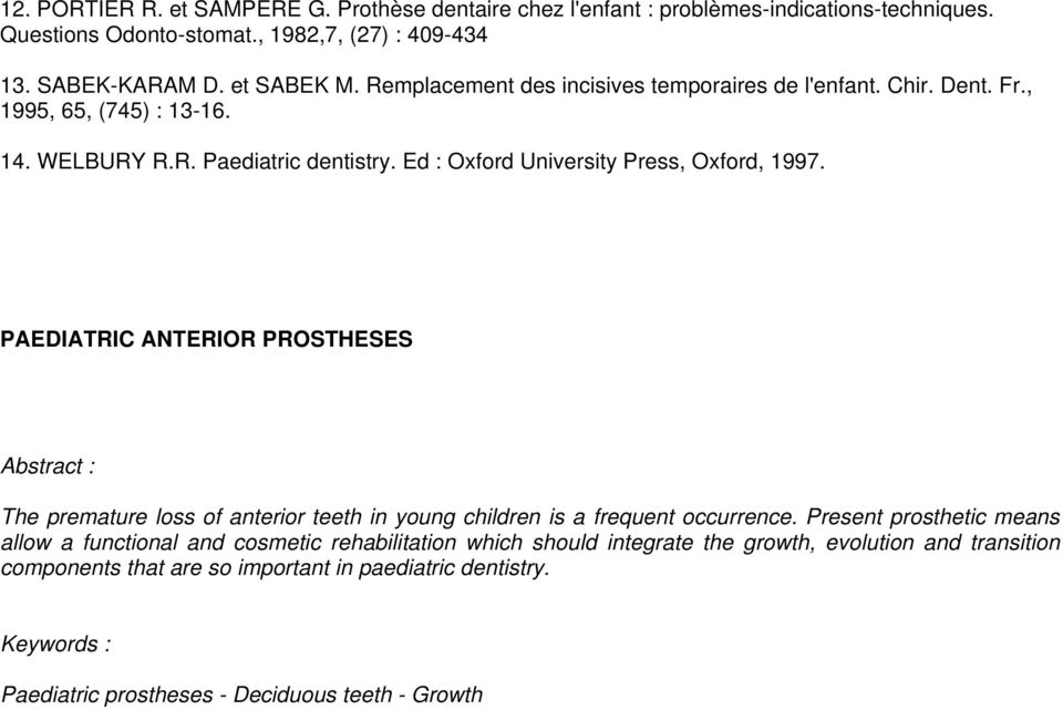 PAEDIATRIC ANTERIOR PROSTHESES Abstract : The premature loss of anterior teeth in young children is a frequent occurrence.