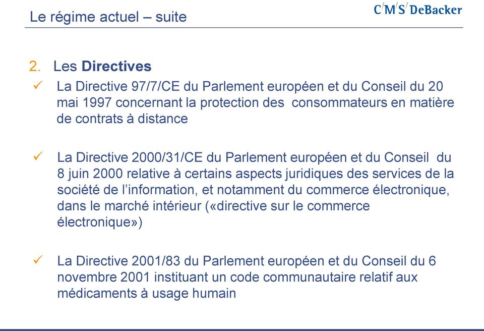 contrats à distance La Directive 2000/31/CE du Parlement européen et du Conseil du 8 juin 2000 relative à certains aspects juridiques des services de