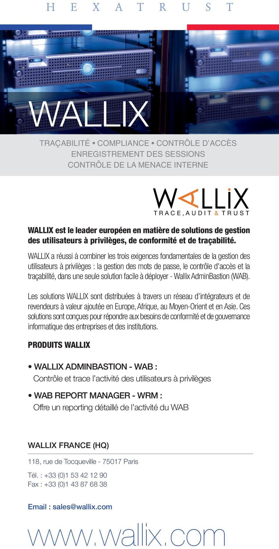 WALLIX a réussi à combiner les trois exigences fondamentales de la gestion des utilisateurs à privilèges : la gestion des mots de passe, le contrôle d'accès et la traçabilité, dans une seule solution