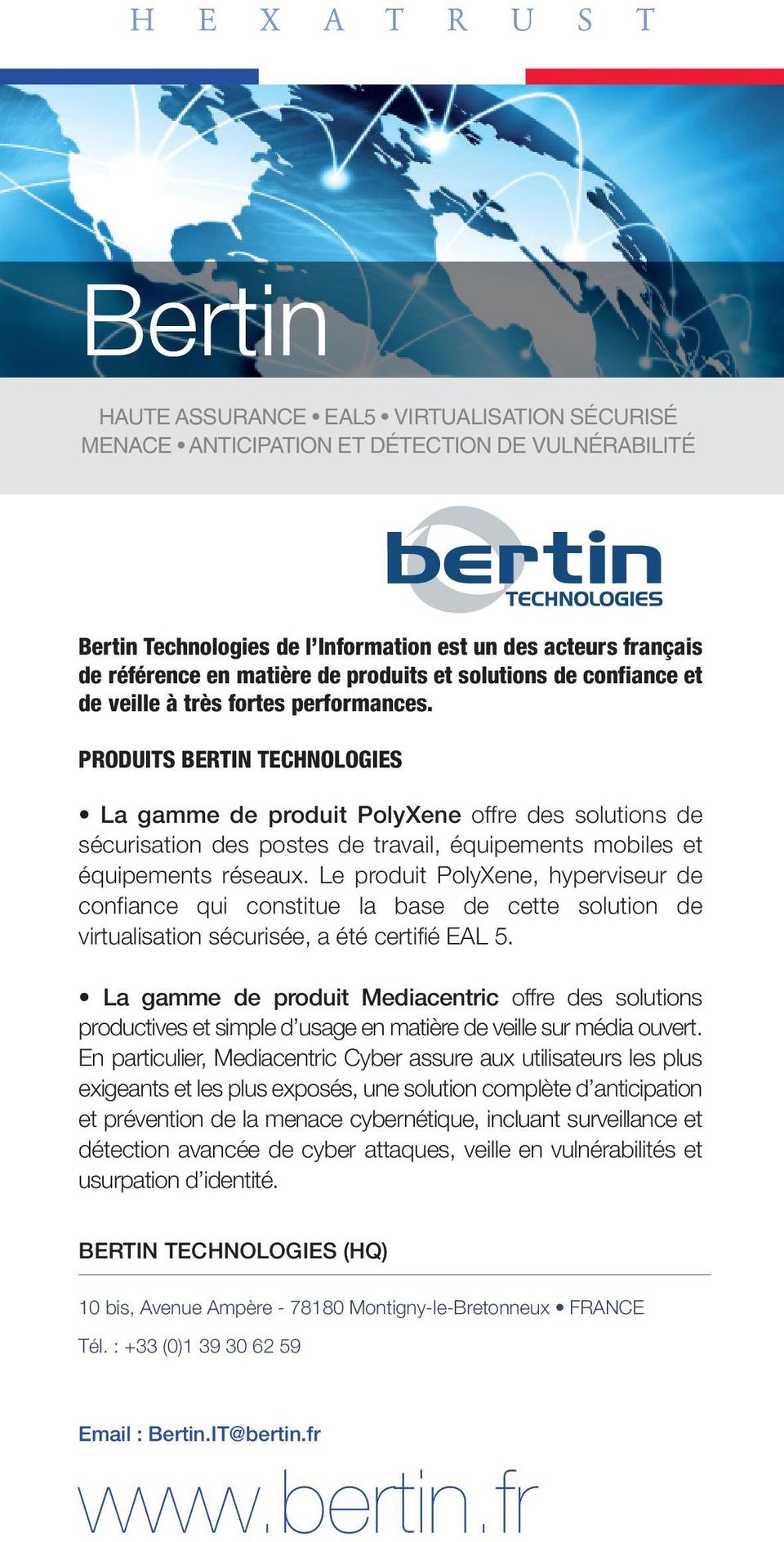 PRODUITS BERTIN TECHNOLOGIES La gamme de produit PolyXene offre des solutions de sécurisation des postes de travail, équipements mobiles et équipements réseaux.