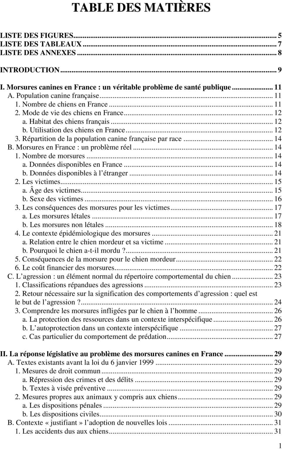 Répartition de la population canine française par race... 14 B. Morsures en France : un problème réel... 14 1. Nombre de morsures... 14 a. Données disponibles en France... 14 b.
