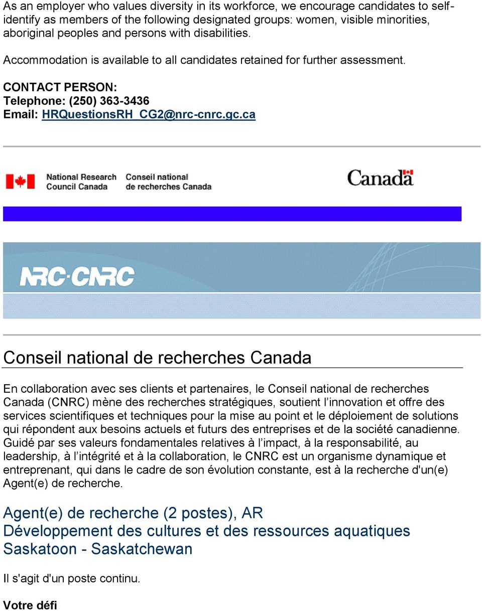 ca Conseil national de recherches Canada En collaboration avec ses clients et partenaires, le Conseil national de recherches Canada (CNRC) mène des recherches stratégiques, soutient l innovation et
