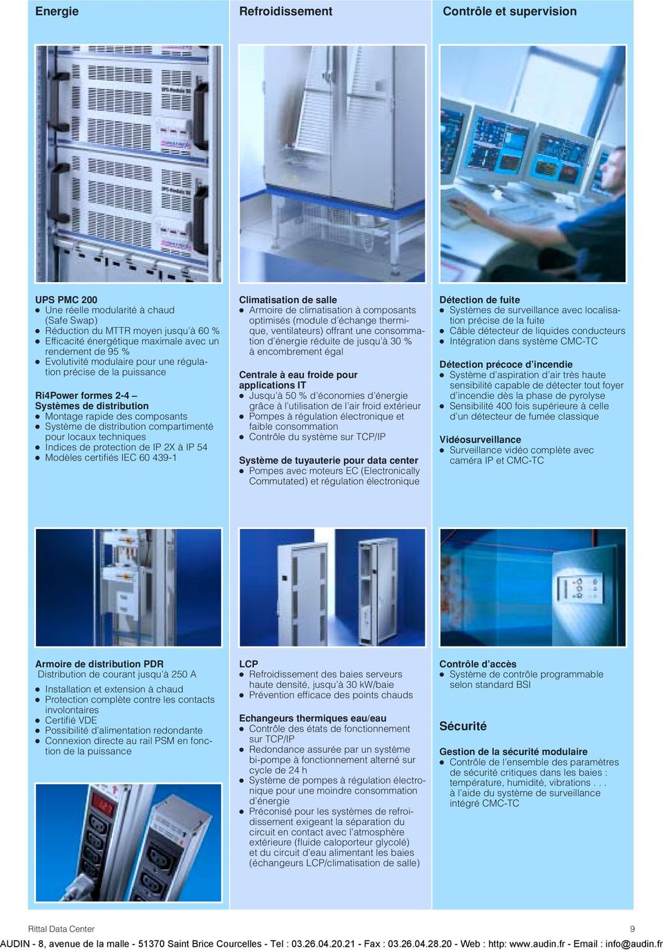 techniques Indices de protection de IP 2X à IP 54 Modèles certifiés IEC 60 439-1 Climatisation de salle Armoire de climatisation à composants optimisés (module d échange thermique, ventilateurs)