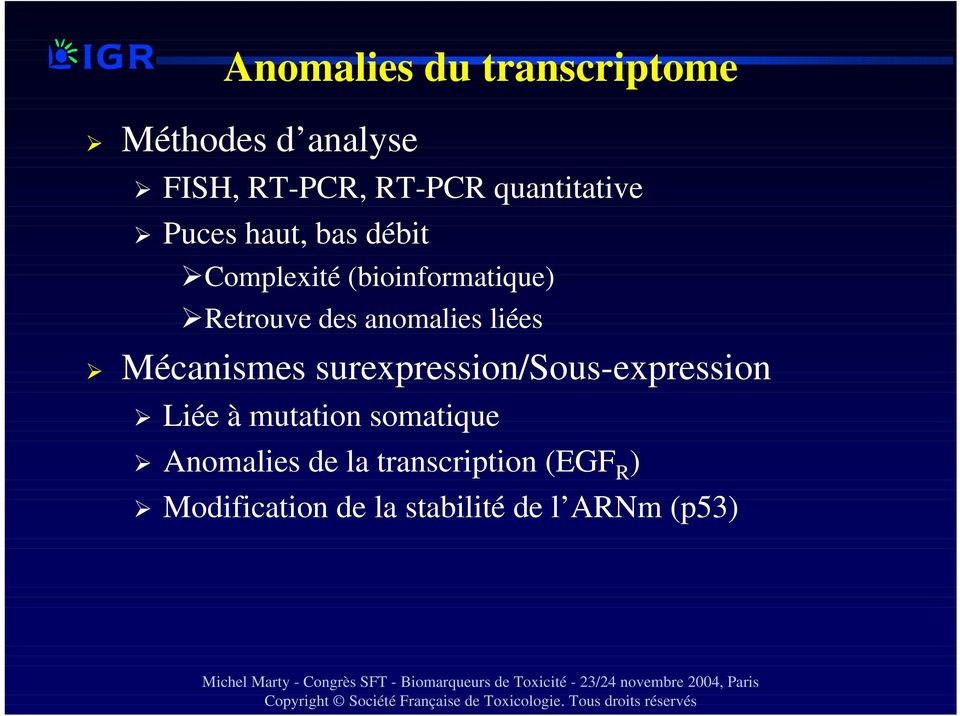 anomalies liées Mécanismes surexpression/sous-expression Liée à mutation
