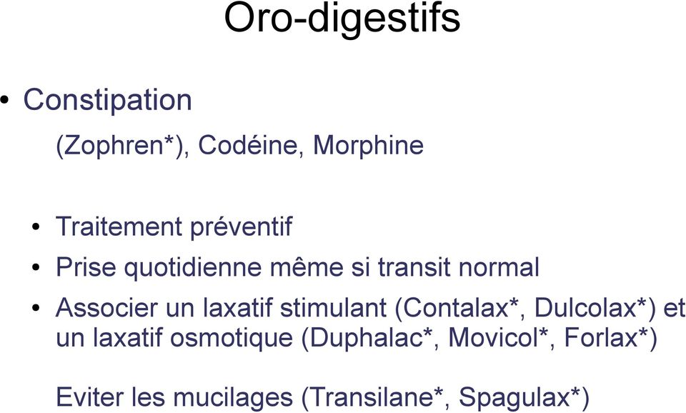laxatif stimulant (Contalax*, Dulcolax*) et un laxatif osmotique