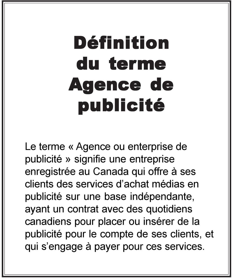 publicité sur une base indépendante, ayant un contrat avec des quotidiens canadiens pour placer