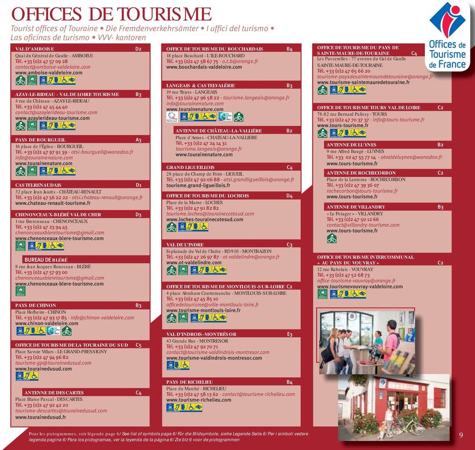 OFFICE DE TOURISME DE LA TOURAINE DU SUD Place Savoie Villars - LE GRAND-PRESSIGNY OFFICE DE TOURISME DU BOUCHARDAIS 18 place Bouchard - L ILE-BOUCHARD LANGEAIS & CASTELVALÉRIE 19 rue Thiers -
