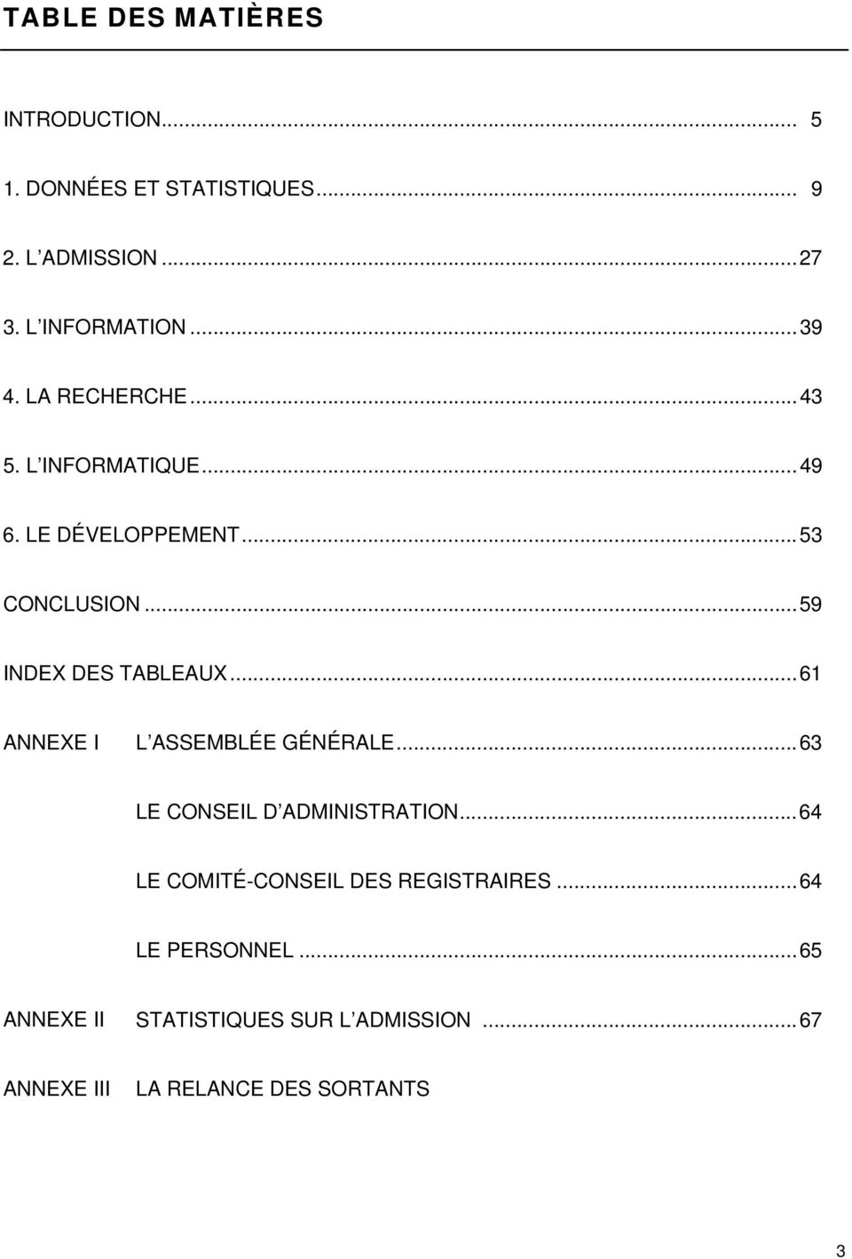 .. 59 INDEX DES TABLEAUX... 61 ANNEXE I L ASSEMBLÉE GÉNÉRALE... 63 LE CONSEIL D ADMINISTRATION.