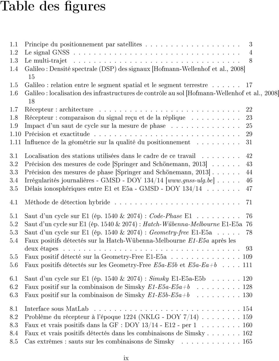 6 Galileo : localisation des infrastructures de contrôle au sol [Hofmann-Wellenhof et al., 2008] 18 1.7 Récepteur : architecture............................ 22 1.