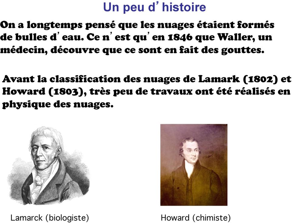 Avant la classification des nuages de Lamark (1802) et Howard (1803), très peu de