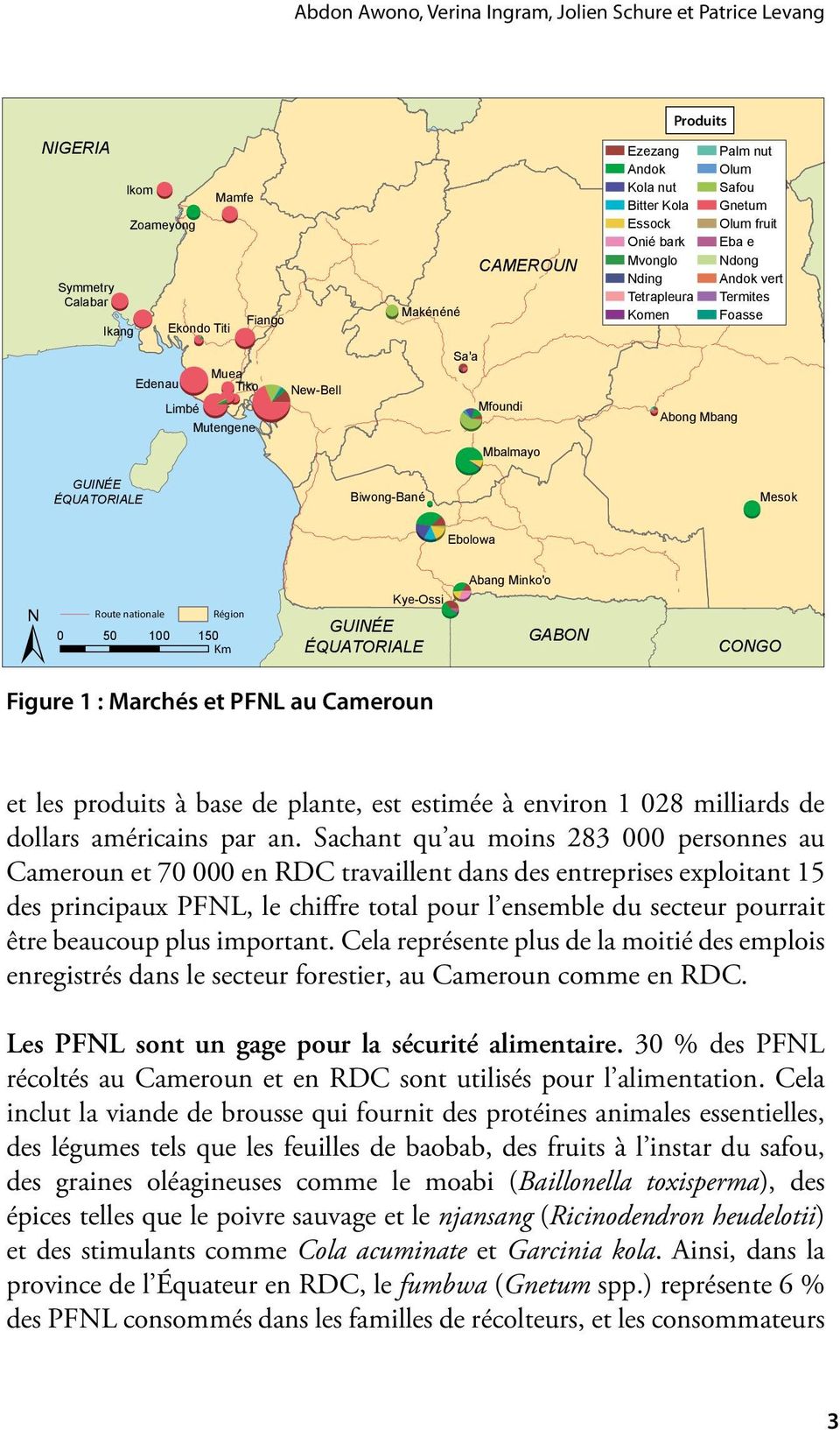 e Ndong Andok vert Termites Foasse Mesok Ebolowa ± Route nationale Région 0 50 100 150 Km Kye-Ossi GUINÉE ÉQUATORIALE Figure 1 : Marchés et PFNL au Cameroun Abang Minko'o GABON CONGO et les produits