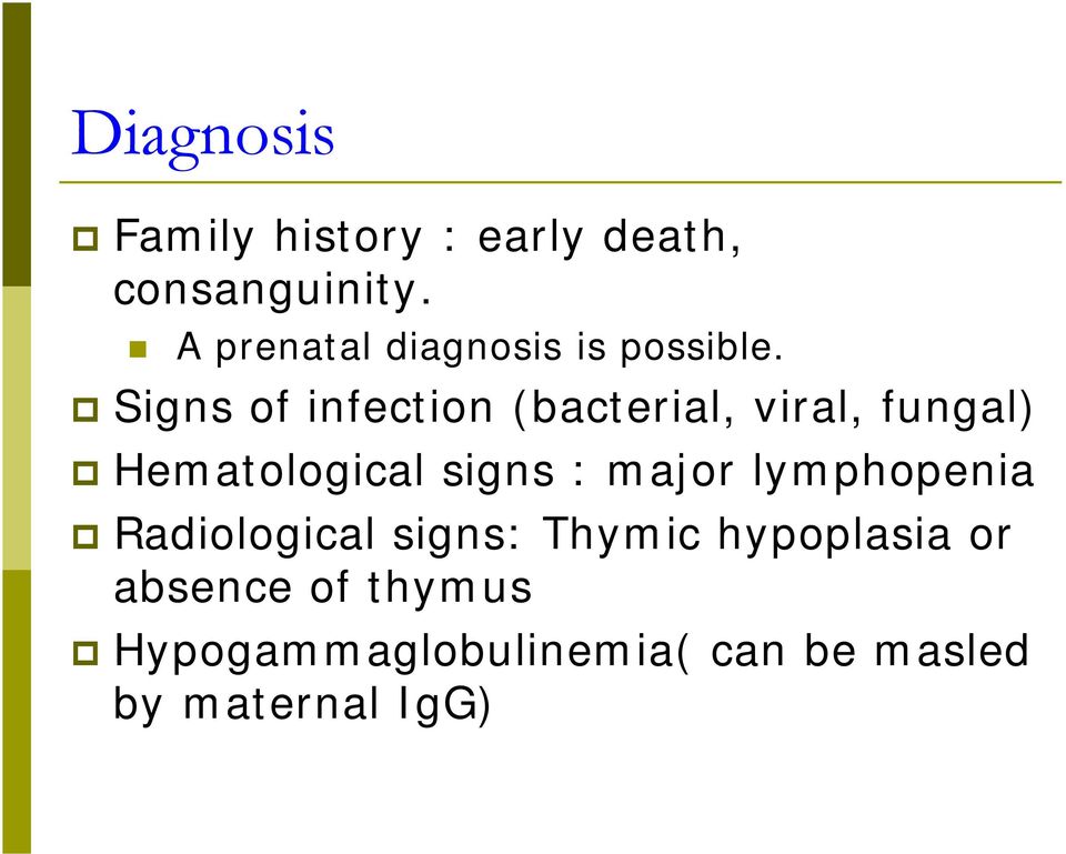 Signs of infection (bacterial, viral, fungal) Hematological signs :