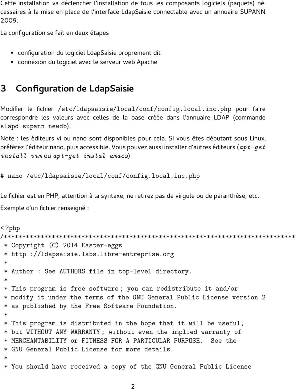 /etc/ldapsaisie/local/conf/config.local.inc.php pour faire correspondre les valeurs avec celles de la base créée dans l annuaire LDAP (commande slapd-supann newdb).