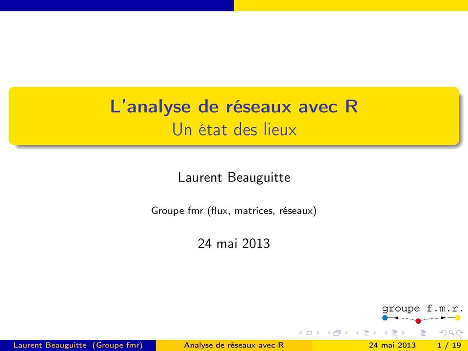 réseaux) 24 mai 2013 Laurent Beauguitte (Groupe