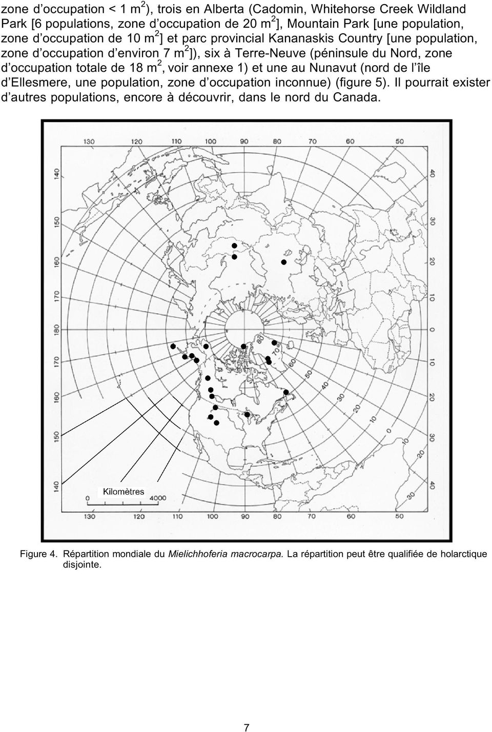 totale de 18 m 2, voir annexe 1) et une au Nunavut (nord de l île d Ellesmere, une population, zone d occupation inconnue) (figure 5).