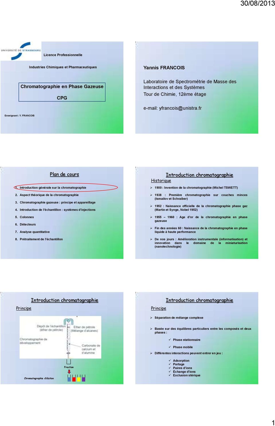 Chromatographie gazeuse : principe et appareillage 4. Introduction de l échantillon : systèmes d injections 5. Colonnes 6. Détecteurs 7. nalyse quantitative 8.