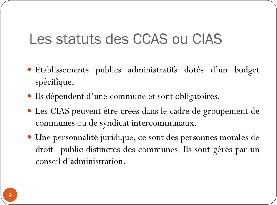 Les CIAS peuvent être créés dans le cadre de groupement de communes ou de syndicat intercommunaux.