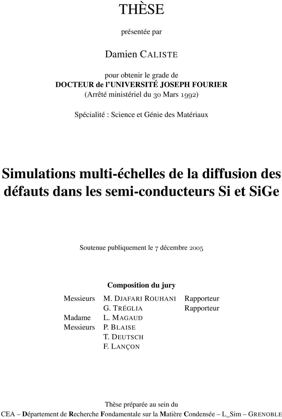 Soutenue publiquement le 7 décembre 2005 Composition du jury Messieurs M. DJAFARI ROUHANI Rapporteur G. TRÉGLIA Rapporteur Madame L.