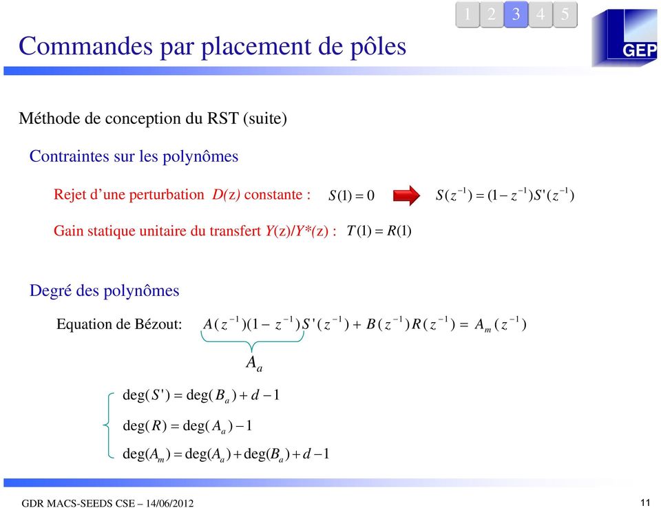 Gain statique unitaire du transfert Y/Y* : T R Degré des polynôes Equation de