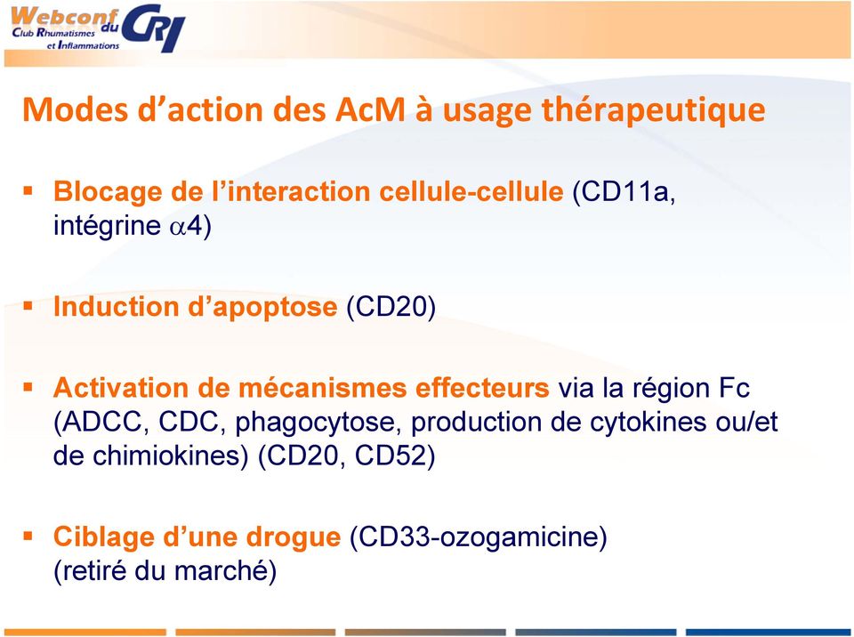 mécanismes effecteurs via la région Fc (ADCC, CDC, phagocytose, production de