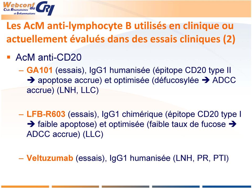 (défucosylée ADCC accrue) (LNH, LLC) LFB-R603 (essais), IgG1 chimérique (épitope CD20 type I faible