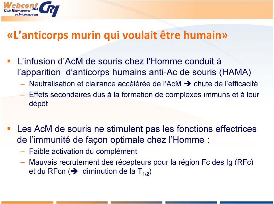 complexes immuns et à leur dépôt Les AcM de souris ne stimulent pas les fonctions effectrices de l immunité de façon optimale chez l