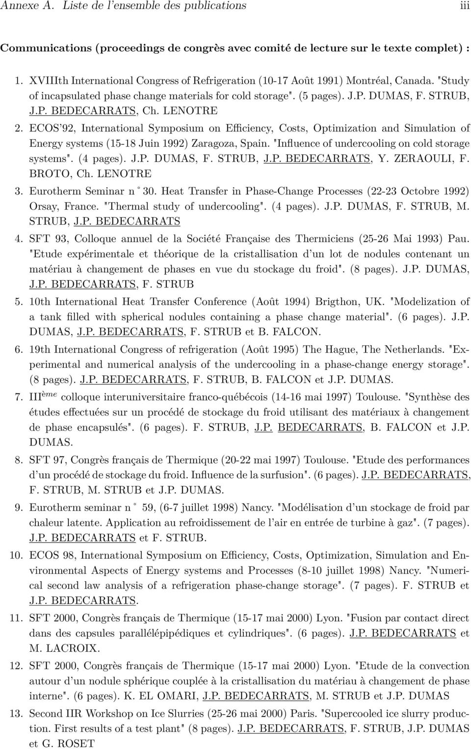 ECOS 92, International Symposium on Efficiency, Costs, Optimization and Simulation of Energy systems (15-18 Juin 1992) Zaragoza, Spain. "Influence of undercooling on cold storage systems". (4 pages).