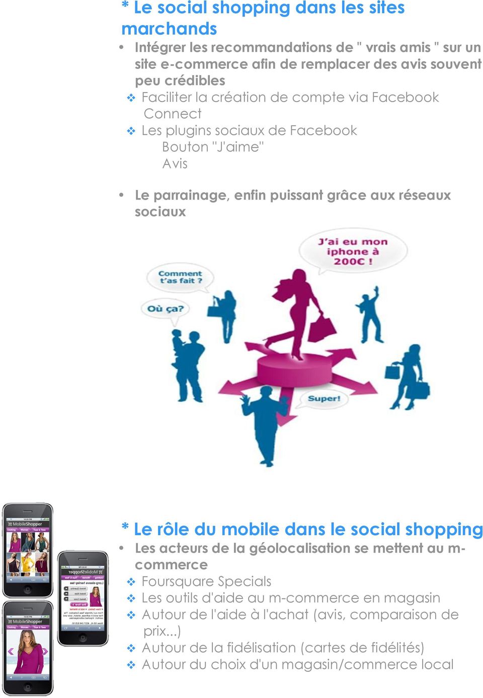 réseaux sociaux * Le rôle du mobile dans le social shopping Les acteurs de la géolocalisation se mettent au m- commerce Foursquare Specials Les outils d'aide au