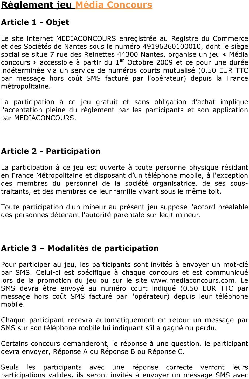 50 EUR TTC par message hors coût SMS facturé par l'opérateur) depuis la France métropolitaine.