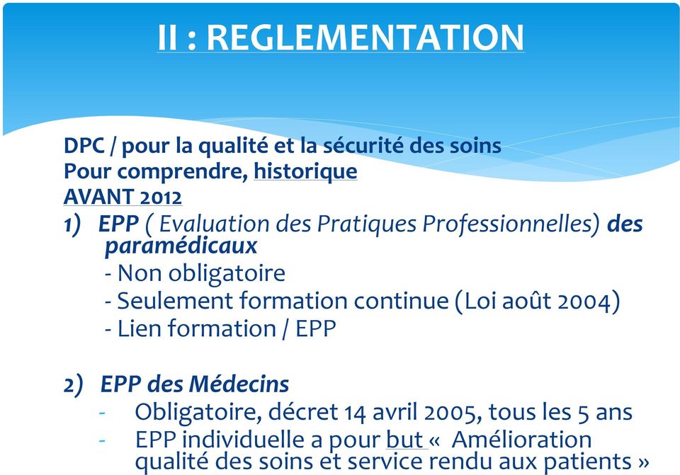 formation continue (Loi août 2004) - Lien formation / EPP 2) EPP des Médecins - Obligatoire, décret 14