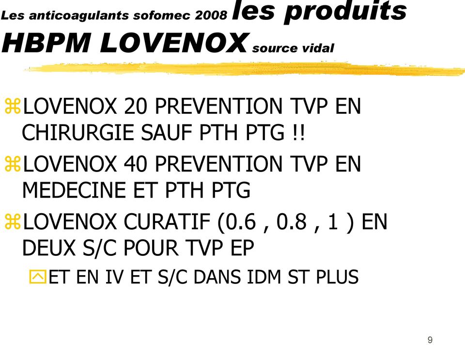 ! LOVENOX 40 PREVENTION TVP EN MEDECINE ET PTH PTG