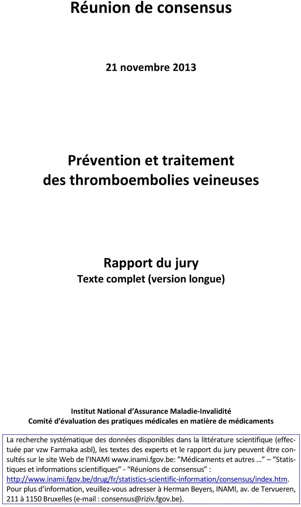 experts et le rapport du jury peuvent être consultés sur le site Web de l INAMI www.inami.fgov.